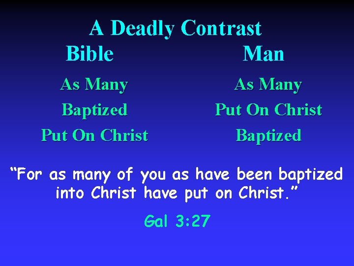 A Deadly Contrast Bible Man As Many Baptized Put On Christ As Many Put