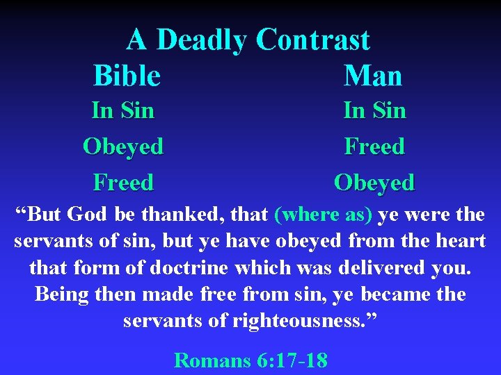 A Deadly Contrast Bible Man In Sin Obeyed Freed In Sin Freed Obeyed “But