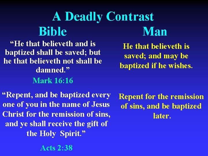 A Deadly Contrast Bible Man “He that believeth and is baptized shall be saved;