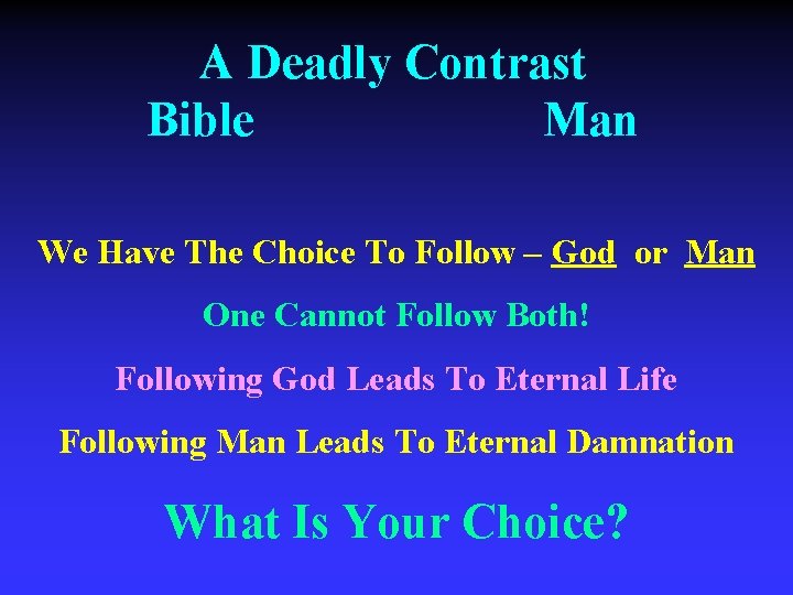 A Deadly Contrast Bible Man We Have The Choice To Follow – God or