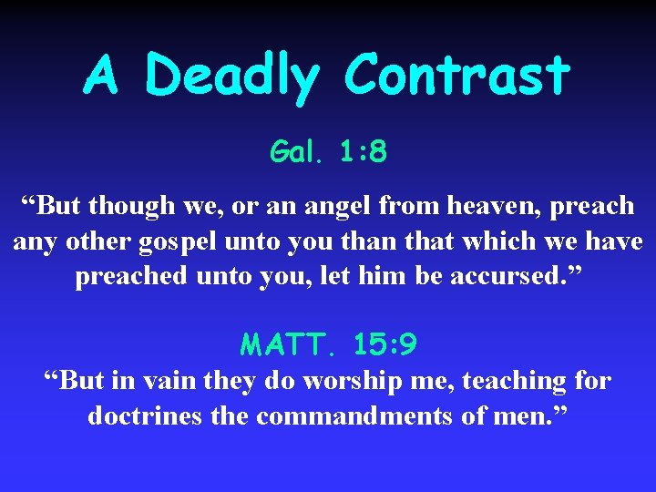 A Deadly Contrast Gal. 1: 8 “But though we, or an angel from heaven,