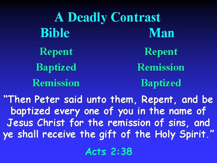 A Deadly Contrast Bible Man Repent Baptized Remission Repent Remission Baptized “Then Peter said