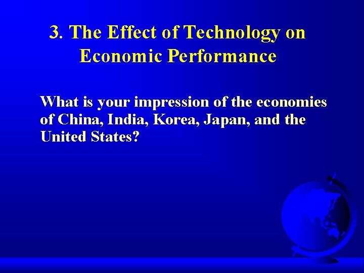 3. The Effect of Technology on Economic Performance What is your impression of the