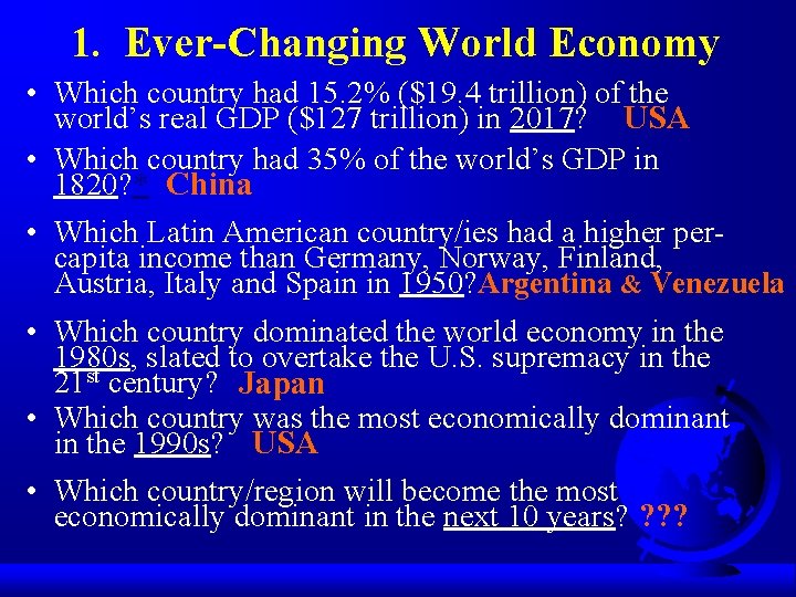 1. Ever-Changing World Economy • Which country had 15. 2% ($19. 4 trillion) of