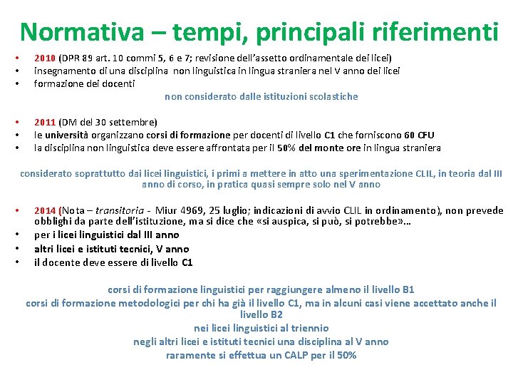 Normativa – tempi, principali riferimenti • • • 2010 (DPR 89 art. 10 commi