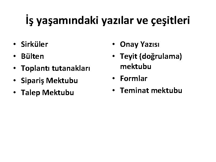 İş yaşamındaki yazılar ve çeşitleri • • • Sirküler Bülten Toplantı tutanakları Sipariş Mektubu