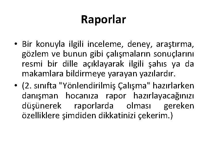 Raporlar • Bir konuyla ilgili inceleme, deney, araştırma, gözlem ve bunun gibi çalışmaların sonuçlarını