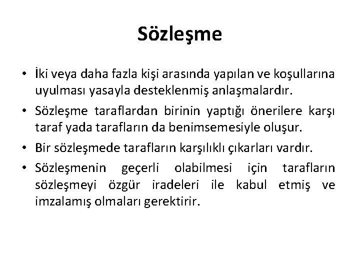 Sözleşme • İki veya daha fazla kişi arasında yapılan ve koşullarına uyulması yasayla desteklenmiş