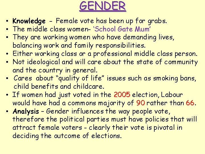 GENDER • Knowledge - Female vote has been up for grabs. • The middle