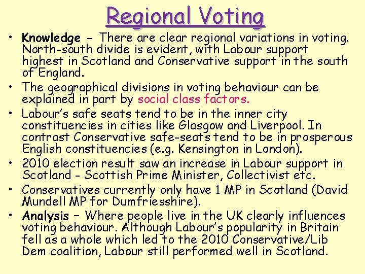 Regional Voting • Knowledge - There are clear regional variations in voting. North-south divide
