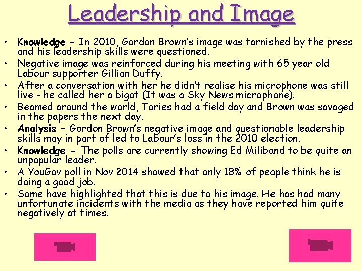 Leadership and Image • Knowledge – In 2010, Gordon Brown’s image was tarnished by