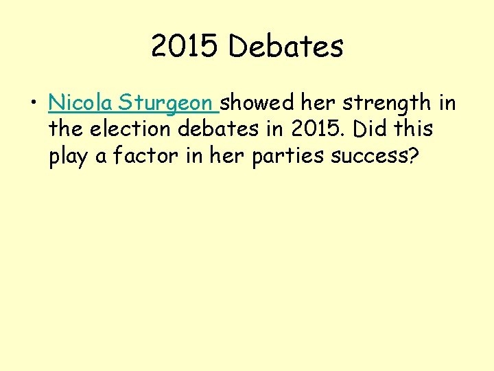 2015 Debates • Nicola Sturgeon showed her strength in the election debates in 2015.