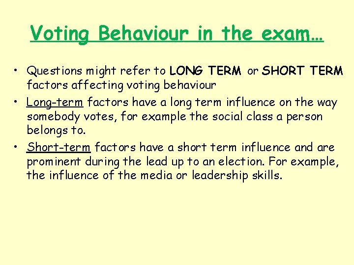 Voting Behaviour in the exam… • Questions might refer to LONG TERM or SHORT
