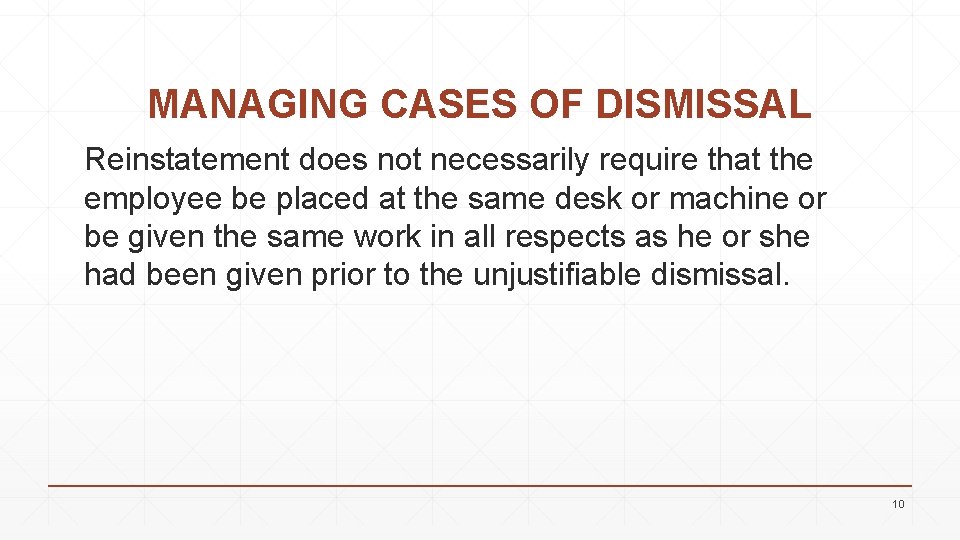 MANAGING CASES OF DISMISSAL Reinstatement does not necessarily require that the employee be placed