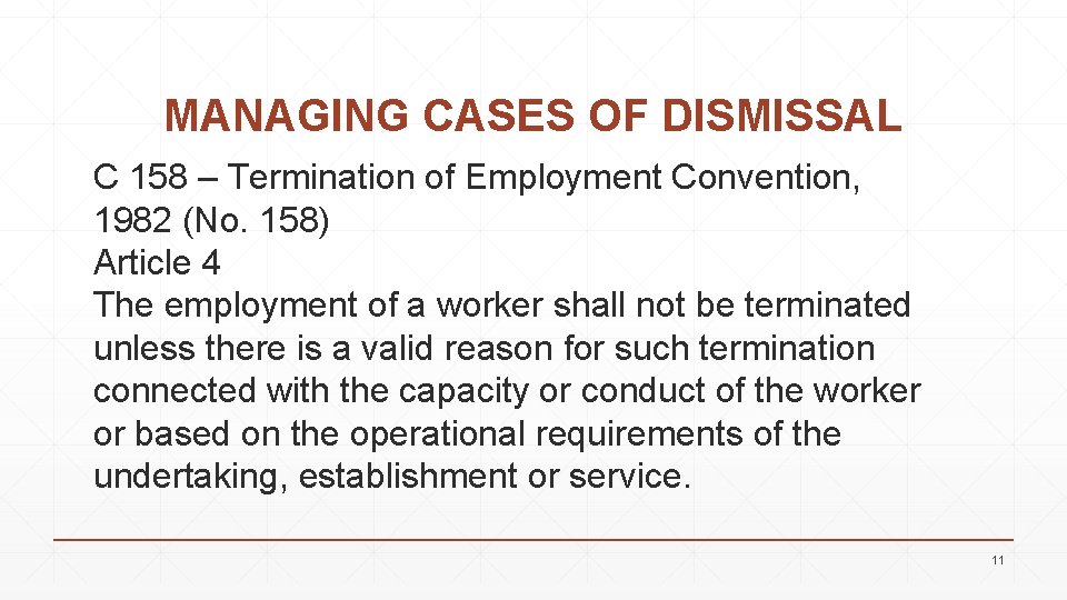 MANAGING CASES OF DISMISSAL C 158 – Termination of Employment Convention, 1982 (No. 158)