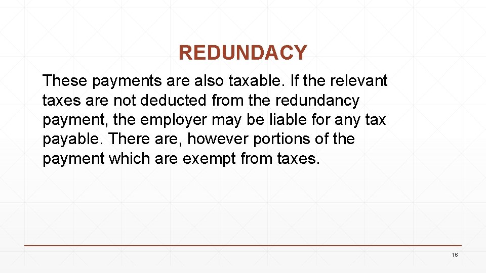 REDUNDACY These payments are also taxable. If the relevant taxes are not deducted from