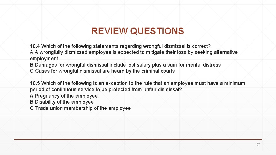 REVIEW QUESTIONS 10. 4 Which of the following statements regarding wrongful dismissal is correct?