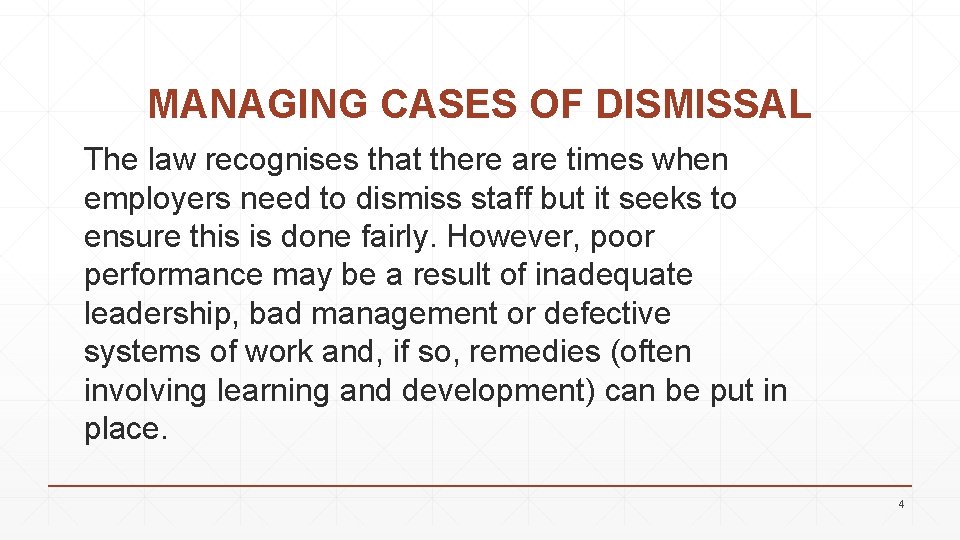 MANAGING CASES OF DISMISSAL The law recognises that there are times when employers need