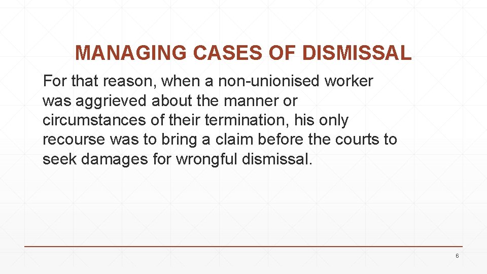 MANAGING CASES OF DISMISSAL For that reason, when a non-unionised worker was aggrieved about