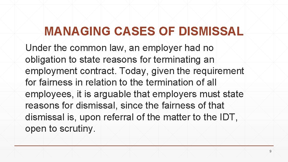 MANAGING CASES OF DISMISSAL Under the common law, an employer had no obligation to