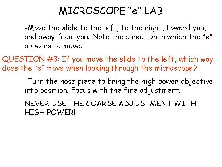 MICROSCOPE “e” LAB -Move the slide to the left, to the right, toward you,