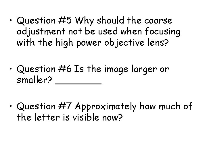  • Question #5 Why should the coarse adjustment not be used when focusing
