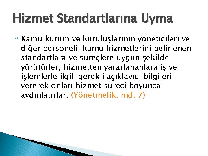 Hizmet Standartlarına Uyma Kamu kurum ve kuruluşlarının yöneticileri ve diğer personeli, kamu hizmetlerini belirlenen