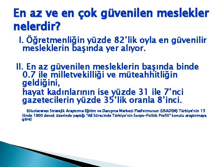 En az ve en çok güvenilen meslekler nelerdir? I. Öğretmenliğin yüzde 82’lik oyla en