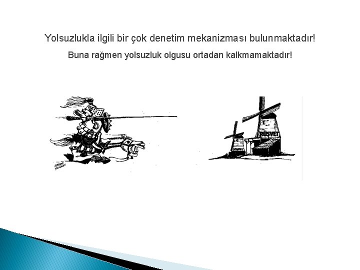 Yolsuzlukla ilgili bir çok denetim mekanizması bulunmaktadır! Buna rağmen yolsuzluk olgusu ortadan kalkmamaktadır! 