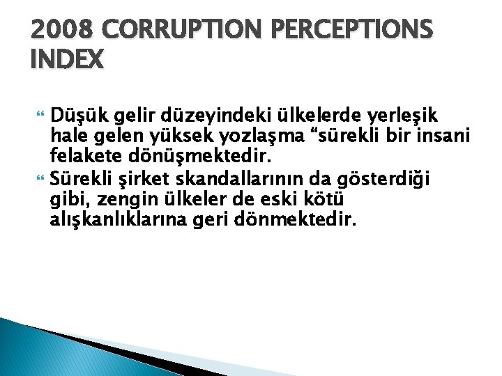 2008 CORRUPTION PERCEPTIONS INDEX Düşük gelir düzeyindeki ülkelerde yerleşik hale gelen yüksek yozlaşma “sürekli