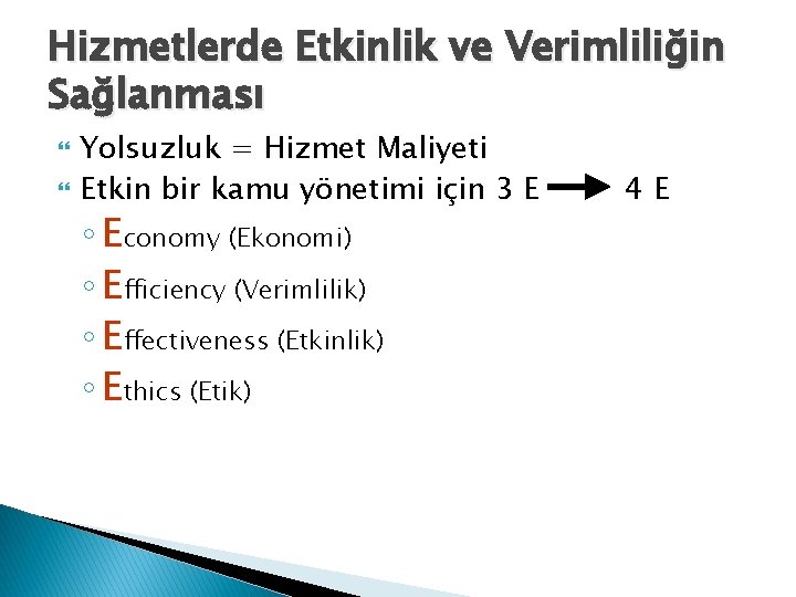 Hizmetlerde Etkinlik ve Verimliliğin Sağlanması Yolsuzluk = Hizmet Maliyeti Etkin bir kamu yönetimi için