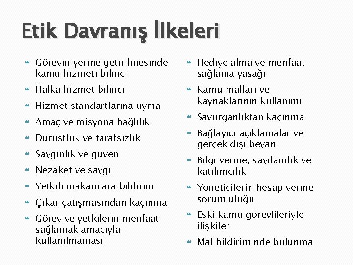 Etik Davranış İlkeleri Görevin yerine getirilmesinde kamu hizmeti bilinci Halka hizmet bilinci Hizmet standartlarına