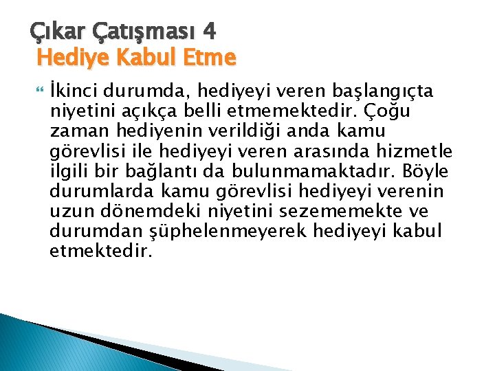 Çıkar Çatışması 4 Hediye Kabul Etme İkinci durumda, hediyeyi veren başlangıçta niyetini açıkça belli