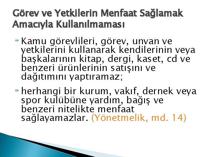 Görev ve Yetkilerin Menfaat Sağlamak Amacıyla Kullanılmaması Kamu görevlileri, görev, unvan ve yetkilerini kullanarak