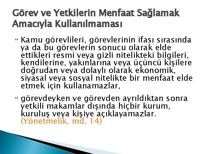 Görev ve Yetkilerin Menfaat Sağlamak Amacıyla Kullanılmaması Kamu görevlileri, görevlerinin ifası sırasında ya da