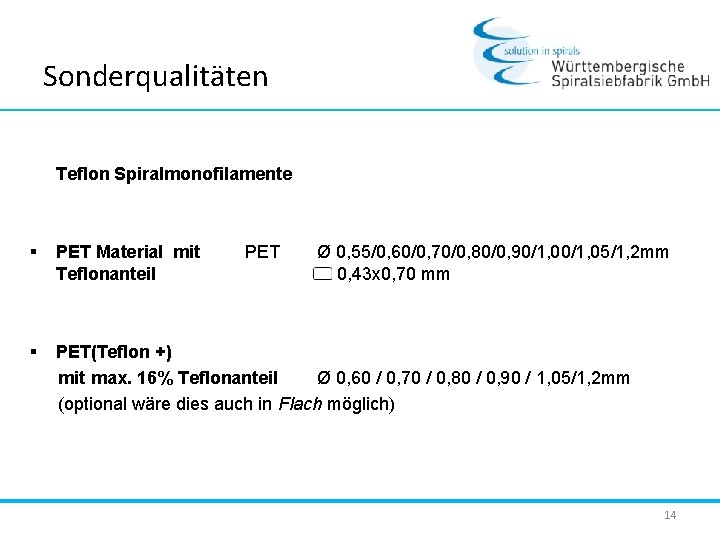 Sonderqualitäten Teflon Spiralmonofilamente § PET Material mit Teflonanteil § PET(Teflon +) mit max. 16%