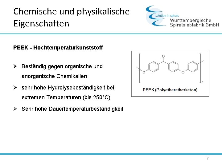 Chemische und physikalische Eigenschaften PEEK - Hochtemperaturkunststoff Ø Beständig gegen organische und anorganische Chemikalien
