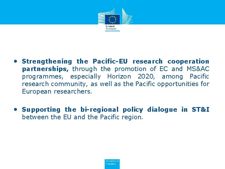  • Strengthening the Pacific-EU research cooperation partnerships, through the promotion of EC and