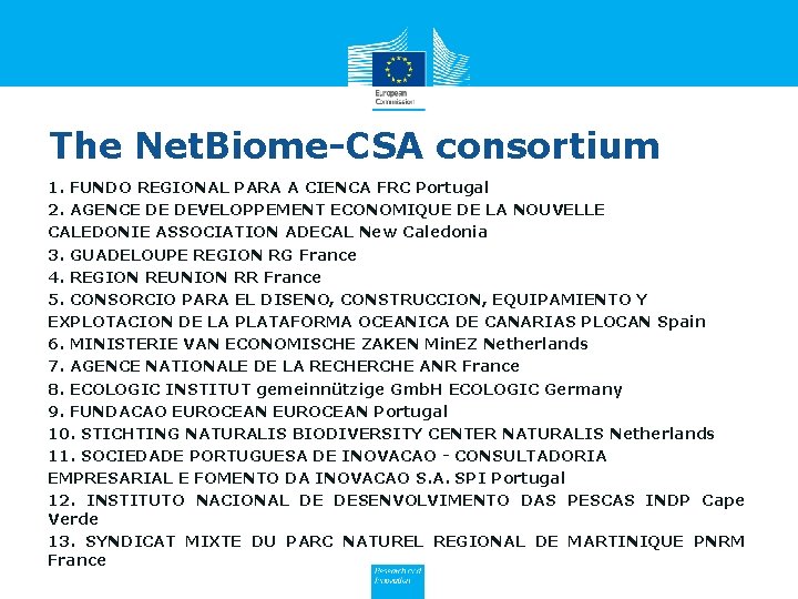 The Net. Biome-CSA consortium 1. FUNDO REGIONAL PARA A CIENCA FRC Portugal 2. AGENCE
