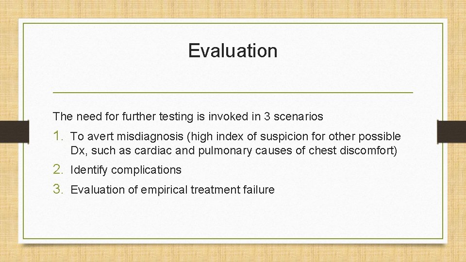 Evaluation The need for further testing is invoked in 3 scenarios 1. To avert