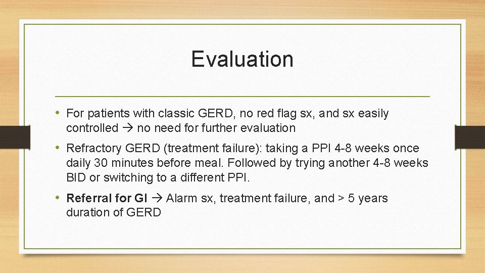 Evaluation • For patients with classic GERD, no red flag sx, and sx easily