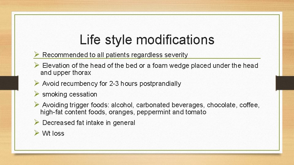 Life style modifications Ø Recommended to all patients regardless severity Ø Elevation of the