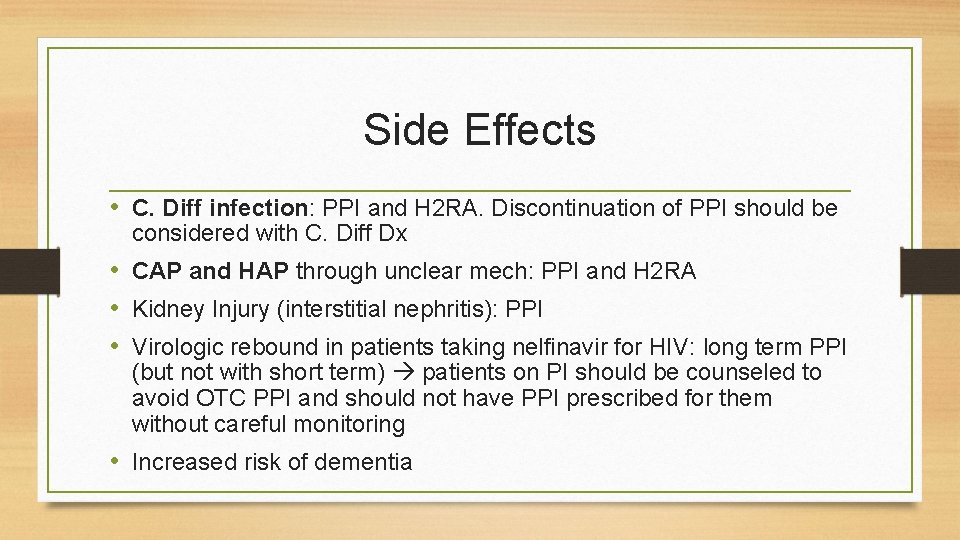 Side Effects • C. Diff infection: PPI and H 2 RA. Discontinuation of PPI