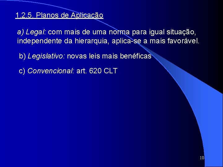 1. 2. 5. Planos de Aplicação a) Legal: com mais de uma norma para