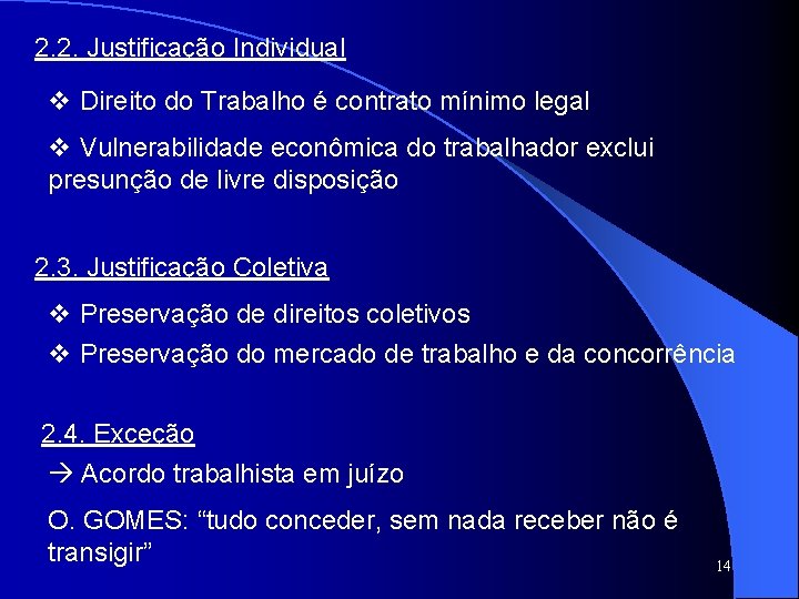 2. 2. Justificação Individual v Direito do Trabalho é contrato mínimo legal v Vulnerabilidade