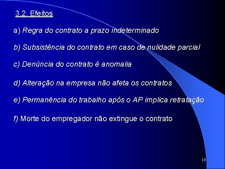 3. 2. Efeitos a) Regra do contrato a prazo indeterminado b) Subsistência do contrato