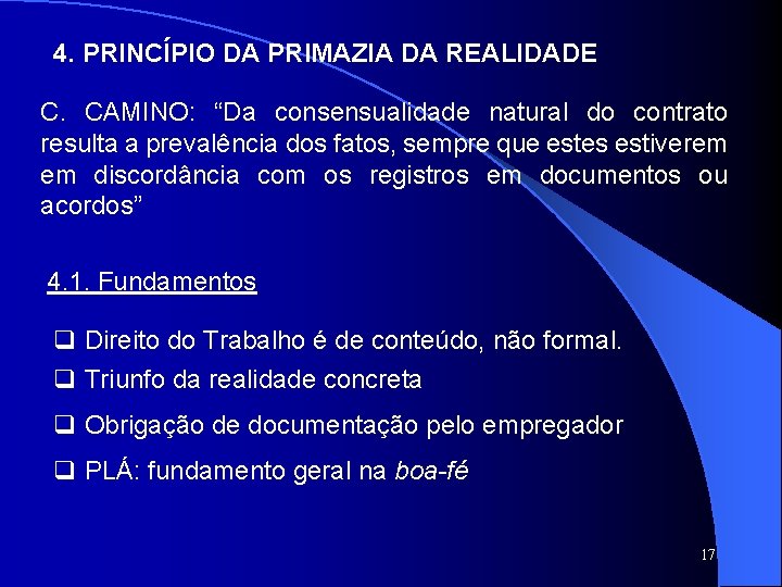 4. PRINCÍPIO DA PRIMAZIA DA REALIDADE C. CAMINO: “Da consensualidade natural do contrato resulta