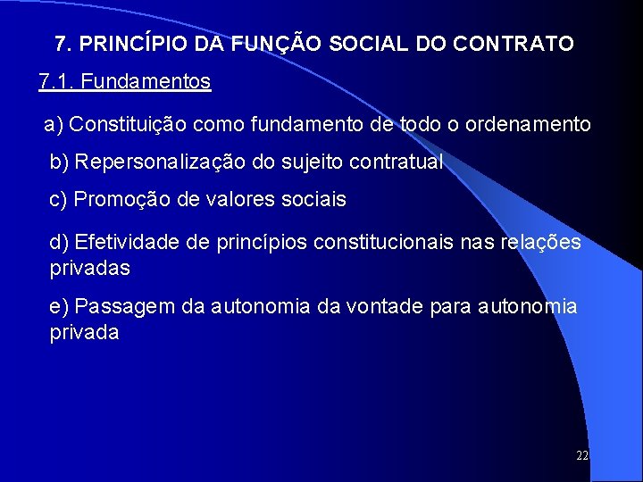 7. PRINCÍPIO DA FUNÇÃO SOCIAL DO CONTRATO 7. 1. Fundamentos a) Constituição como fundamento