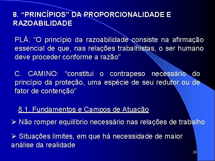 8. “PRINCÍPIOS” DA PROPORCIONALIDADE E RAZOABILIDADE PLÁ: “O princípio da razoabilidade consiste na afirmação