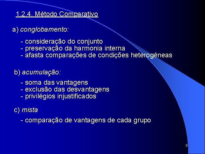 1. 2. 4. Método Comparativo a) conglobamento: - consideração do conjunto - preservação da